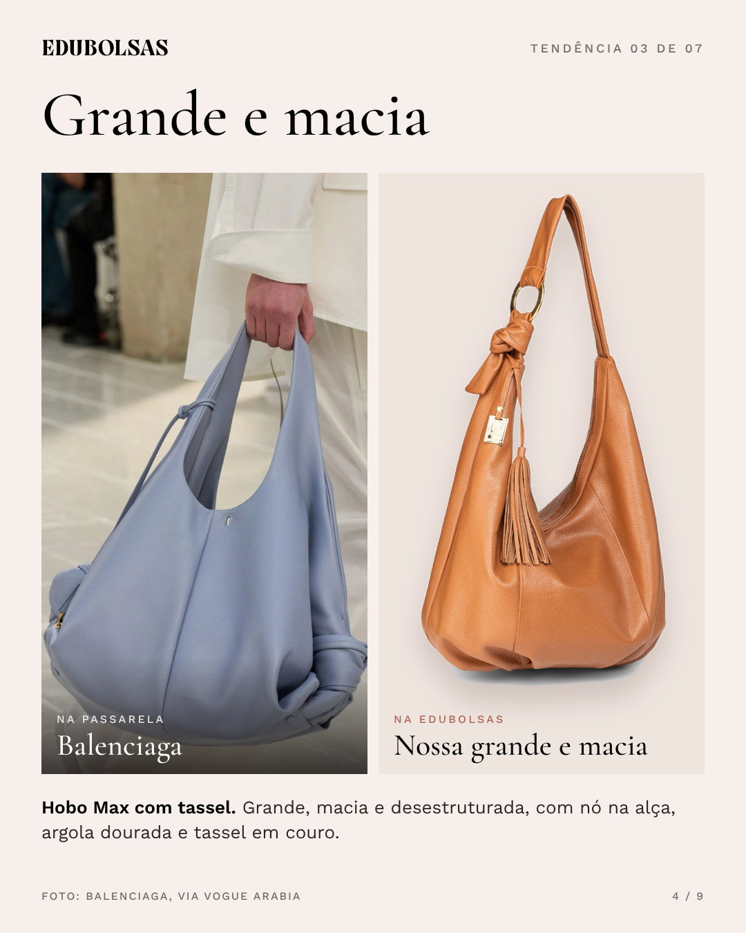 Tendência 03, grande e macia: na passarela, Balenciaga; ao lado, a versão Edubolsas em couro legítimo