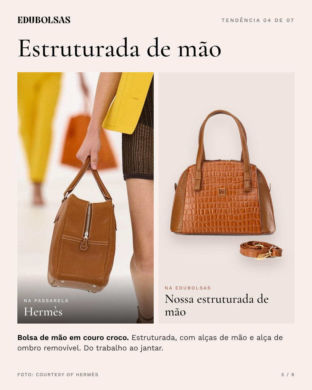 Tendência 04, estruturada de mão: na passarela, Hermès; ao lado, a versão Edubolsas em couro legítimo