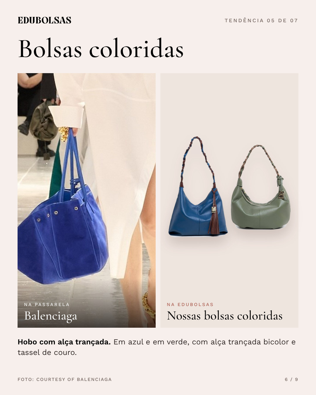 Tendência 05, bolsas coloridas: na passarela, Balenciaga; ao lado, a versão Edubolsas em couro legítimo